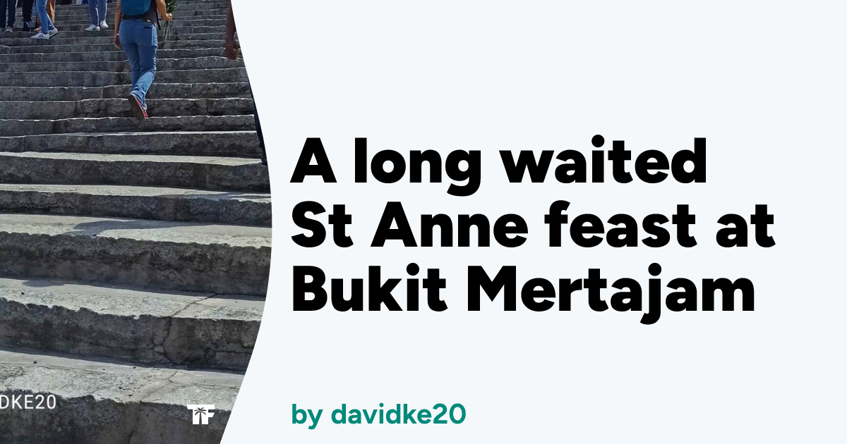 A long waited St Anne feast at Bukit Mertajam TravelFeed